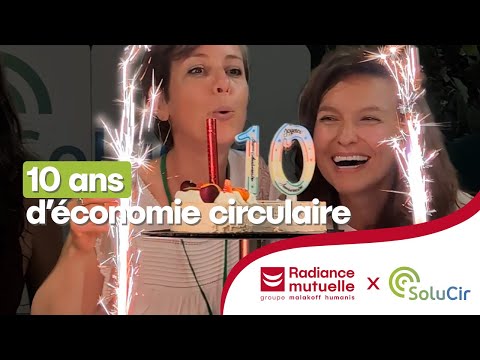 10 ans d'économie circulaire : Radiance Mutuelle x SoluCir